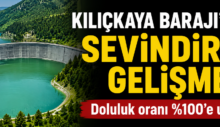 Kılıçkaya Barajı’nda Sevindiren Gelişme