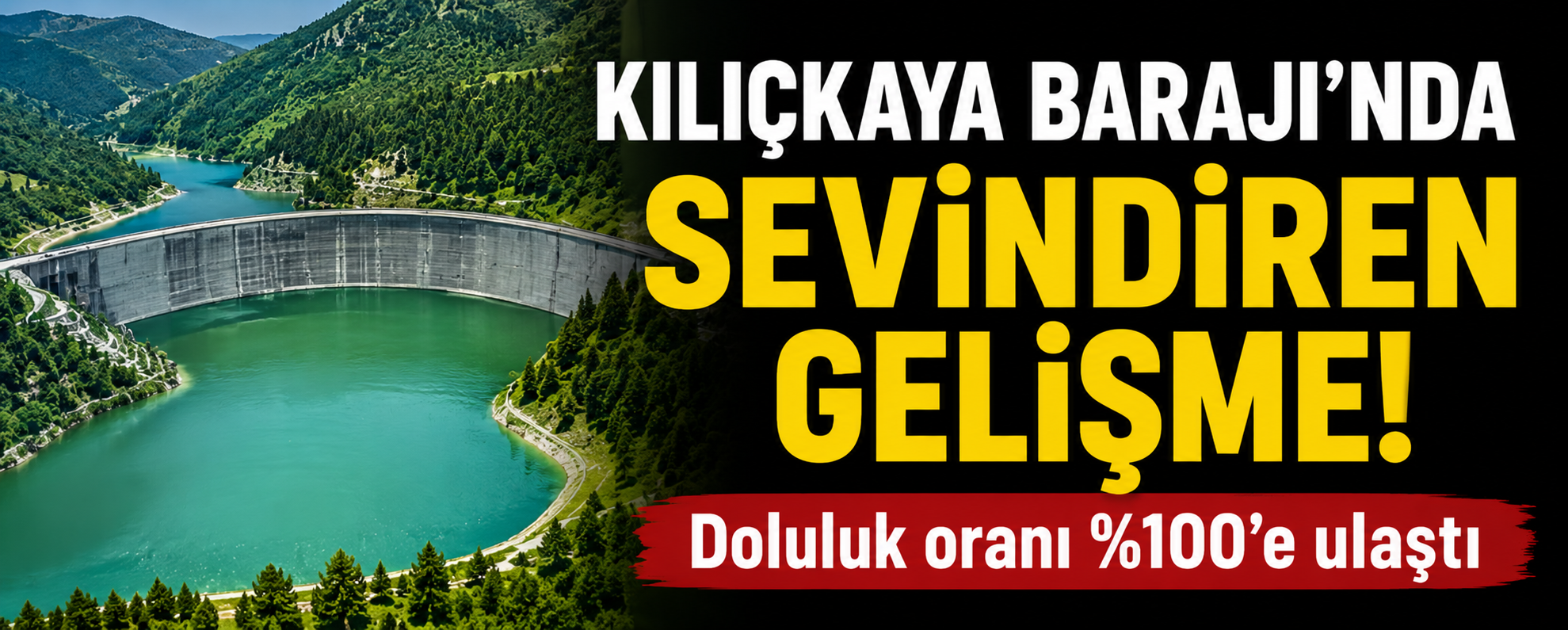 Kılıçkaya Barajı’nda Sevindiren Gelişme