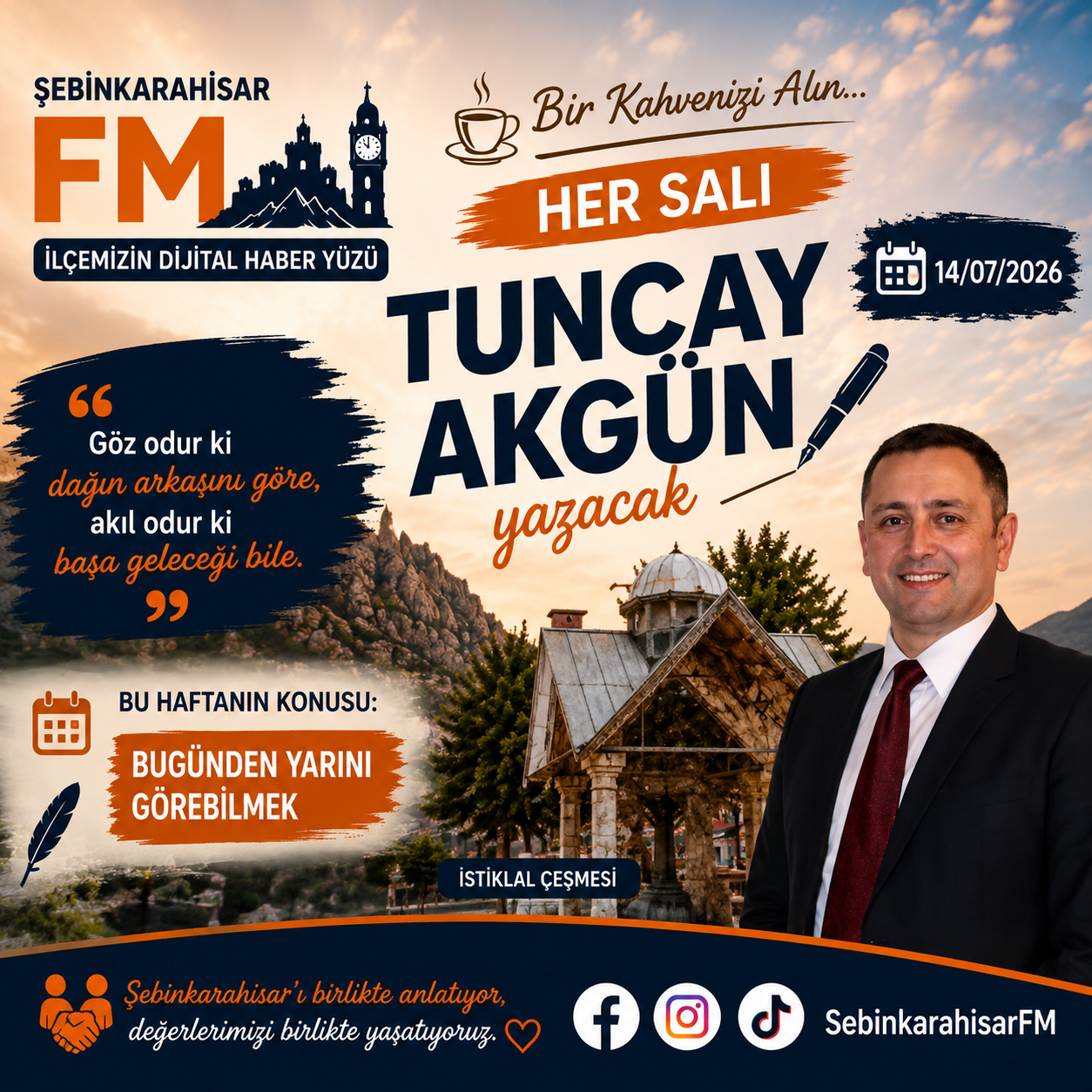 “Göz odur ki dağın arkasını göre, akıl odur ki başa geleceği bile.”