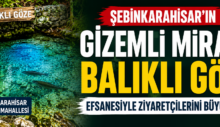 Şebinkarahisar’da Balıklı Göze