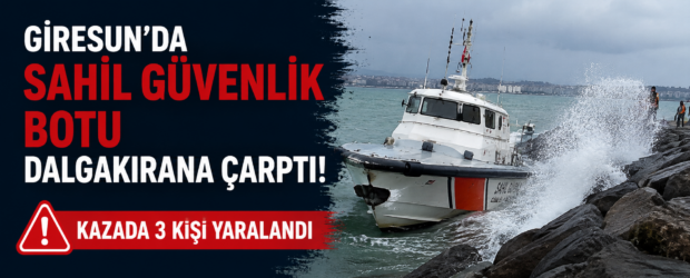 Giresun’da Sahil Güvenlik Botu Dalgakırana Çarptı