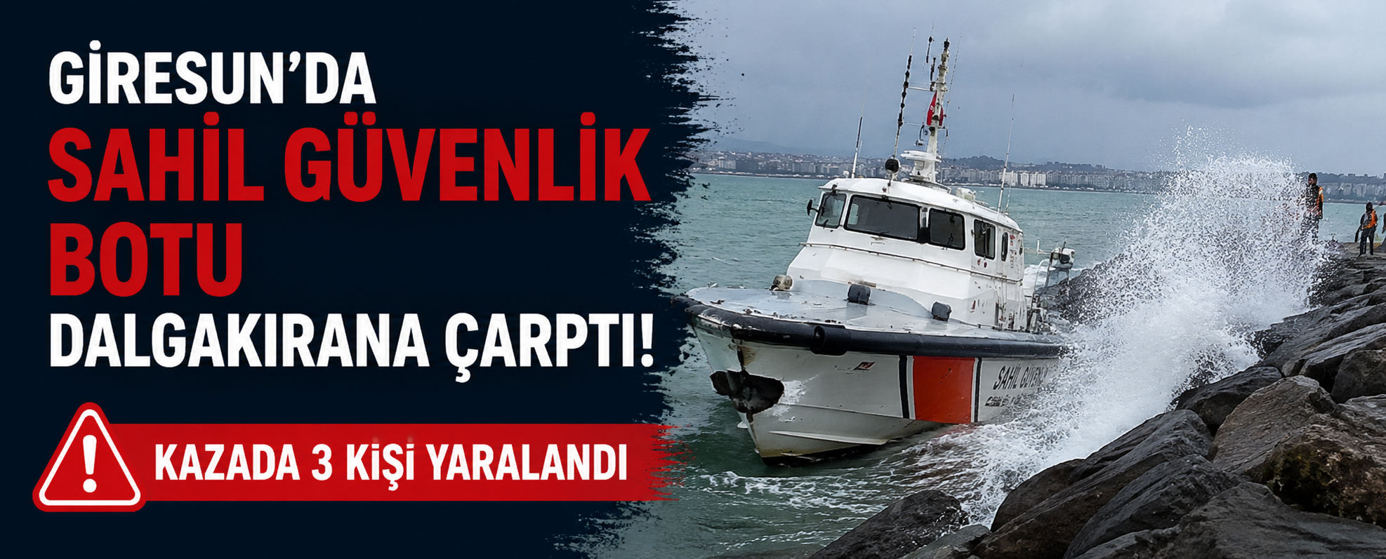 Giresun’da Sahil Güvenlik Botu Dalgakırana Çarptı