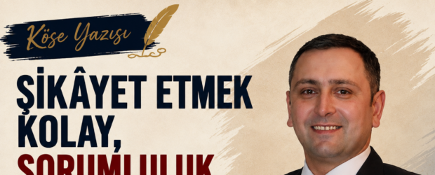 Şikâyet Etmek Kolay, Sorumluluk Almak Zor