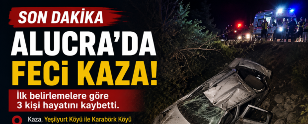 Alucra’da Feci Kaza