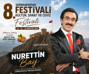 8. ŞEBİNKARAHİSAR KÜLTÜR, SANAT VE CEVİZ FESTİVALİ’NDE NURETTİN BAY SAHNE ALIYOR