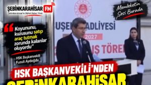ŞEBİNKARAHİSAR’IN TARİHİ “KOYUN-KUZU” CÜMLESİNE SIĞMAZ